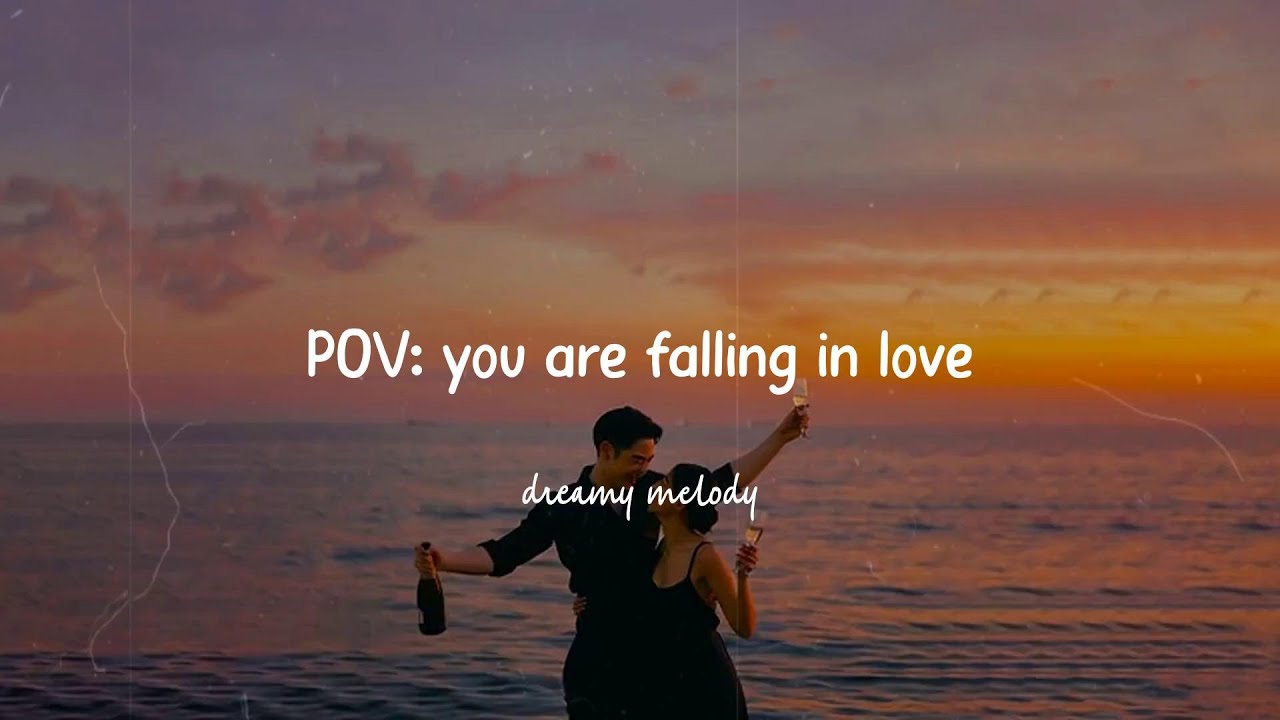 POV: you are falling in love