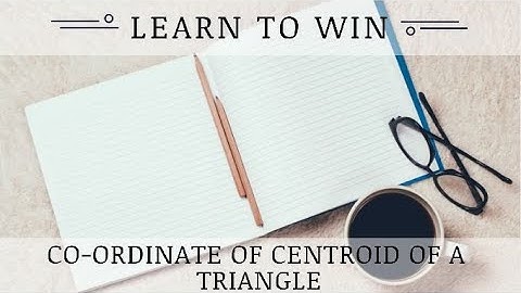 Co-ordinate of centroid of a triangle whose three vertices are given in three dimension: Mathematics