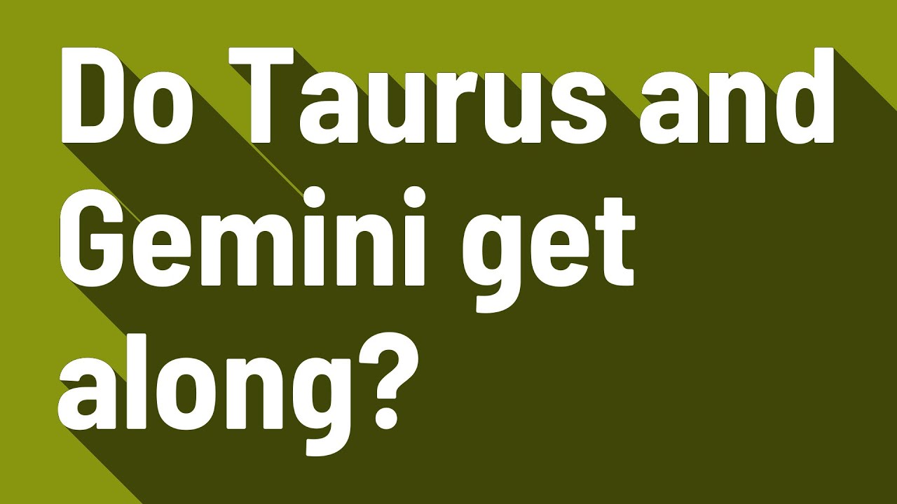 Do Taurus And Gemini Get Along YouTube do-taurus-and-gemini-get-along-youtube
