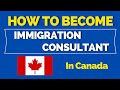 How to become immigration consultant in canada  regulated canadian immigration consultant rcic