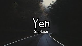 Slipknot - Yen (Lyrics)