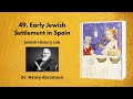 49. Early Jewish Settlement in Spain (Jewish History Lab)