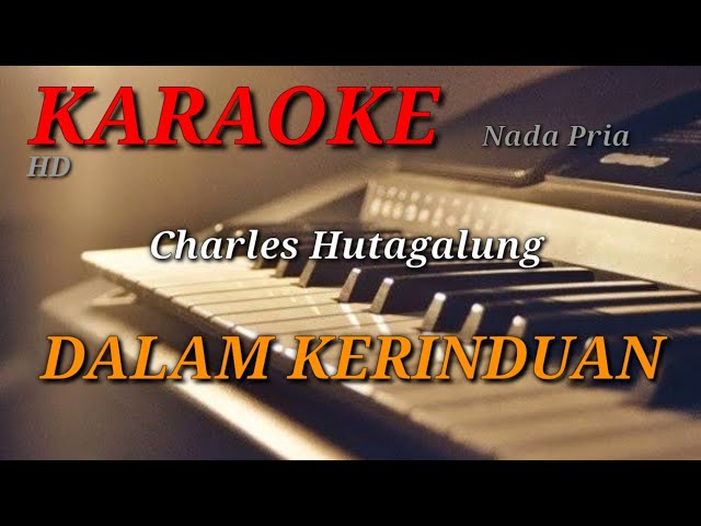 DALAM KERINDUAN - Charles Hutagalung - Nada Pria ( KARAOKE ) ORGAN TUNGGAL class=