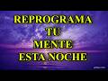 💚PODEROSA REPROGRAMACIÓN SUBCONSCIENTE 💚 REPITE HASTA REPROGRAMAR TU MENTE