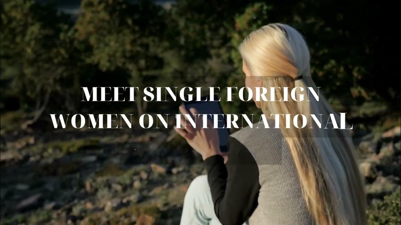 Dating Sites To Meet Foreign Women Dating Sites To Meet Foreign Women