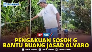 🔴Misteri Sosok G Diduga Bantu Ayah Tiri Alvaro Buang Jasad Korban, Ditipu Disebut Bangkai Anjing