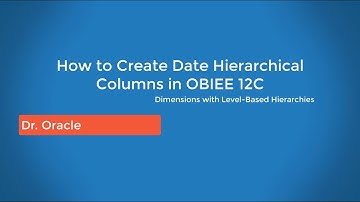 How to Creating Logical Dimensions with Level-Based Hierarchies in OBIEE 12C