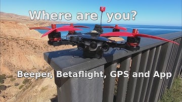 Finding Droney - Betaflight, Beeper, GPS and an App