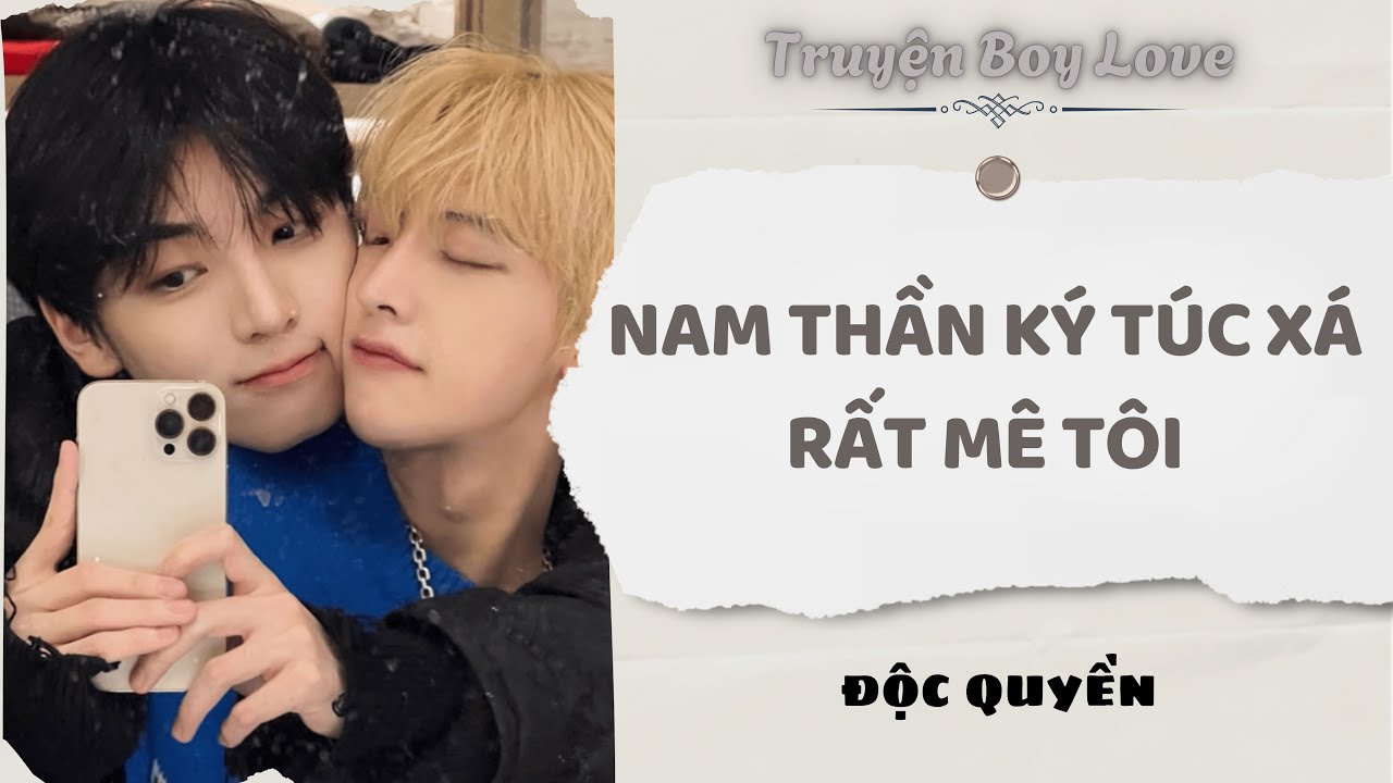 [Audio Boy Love] | Nam Thần Ký Túc Xá Rất Mê Tôi | Sủng Audio
