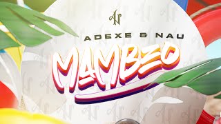 Adexe y Nau - Mambeo (Lyric Video)