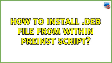 Ubuntu: How to install .deb file from within preinst script? (2 Solutions!!)