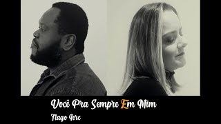 Você Pra Sempre Em Mim (Tiago Iorc) - Versão Acústica