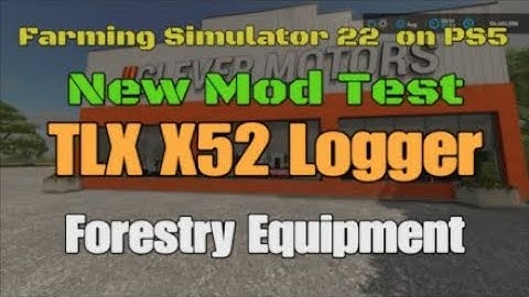 TLX X52 Logger / New mod for all platforms on FS22