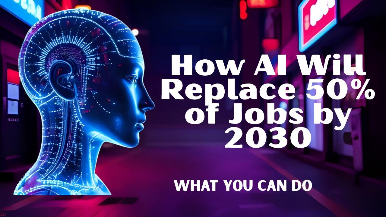 How AI Will Replace 50% of Jobs by 2030 (and What You Can Do) - YouTube