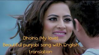 DHOLNA BY PRABH GILL BEST PUNJABI ROMANTIC SONG WITH ENGLISH TRANSLATION