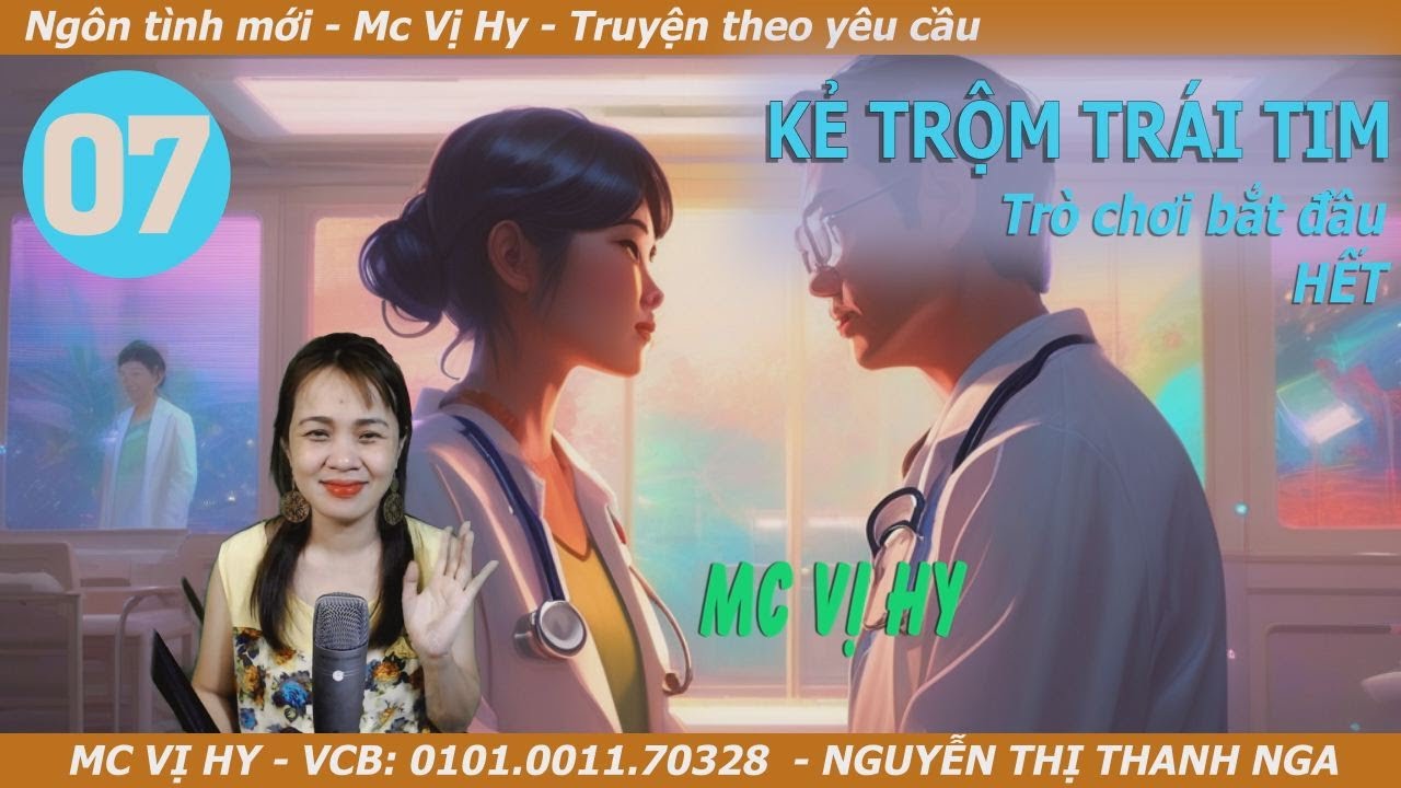 Ngôn tình Mc Vị Hy mới nhất | KẺ TRỘM TRÁI TIM | Tập 7 (HẾT) : Trò chơi bắt đầu