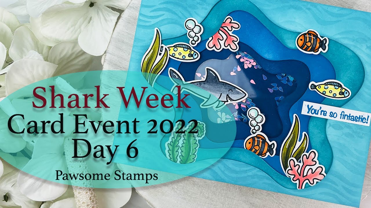 Shark Week Card Event 2022 Day 6 | Layered Shaker Card | Pawsome Stamps
