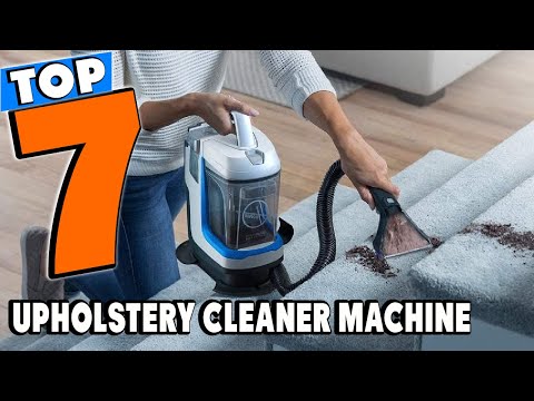 Top 7 Best Upholstery Cleaner Machines Review In 2024 