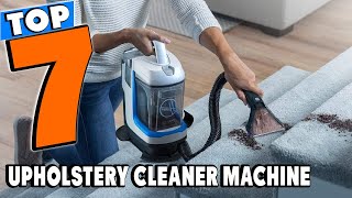 Top 7 Best Upholstery Cleaner Machines Review In 2024