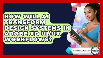 How Will AI Transform Design Systems In Adobe XD UI/UX Workflows? - Design Tool Unlocked