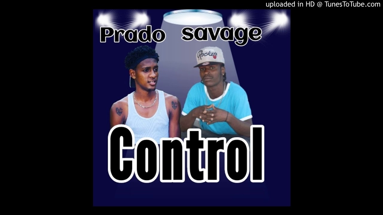 Tonton PRADO X SAVAGE - CONTROL ( KUDUROTOONRIDDIM ) di YouTube Tonton PRADO X SAVAGE - CONTROL ( KUDUROTOONRIDDIM ) di YouTube