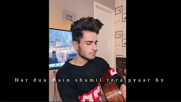 Har Dua Main Shamil Tera Pyaar Hy | Random Jam | Pehli nazar mein | Cover Song By Mubeen Butt