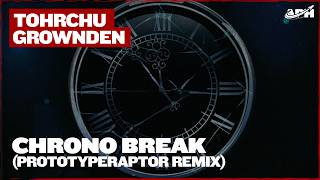 Tohrchu Grownden - Chrono Break PrototypeRaptor Extended Remix