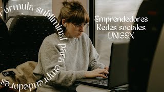 💸 UNISEX - Negocios - Emprendimiento y éxito en redes sociales - Subliminal silencioso 💸