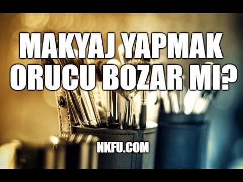 Makyaj Yapmak Orucu Bozar Mı? Oruçluyken Makyaj Yapılır mı?