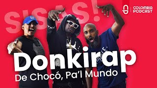 DONKIRAP: De Chocó, Pa'l Mundo - Episodio 45