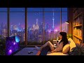 🌙 Late Night Lofi Chill – Relax &amp; Unwind with Cozy Beats | Lofi Study &amp; Chill Vibes