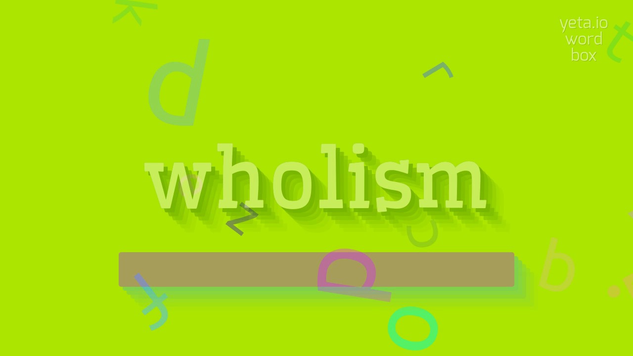 ХОЛИЗМ – КАК СКАЗАТЬ ХОЛИЗМ?  