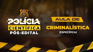 Polícia Científica | Aula de Criminalística (Pós-Edital)