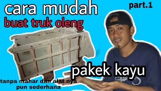 truk kayu,cara membuat truk oleng dari kayu yang mudah