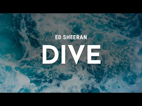 ed sheeran - dive (lyrics)