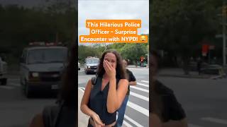 This Hilarious Police Officer - Surprise Encounter with NYPD! 😂 #shorts