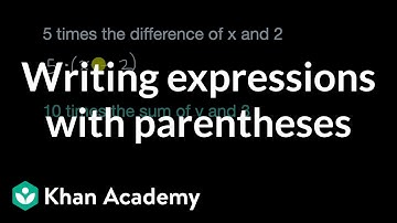 Writing expressions with parentheses | 6th grade | Khan Academy