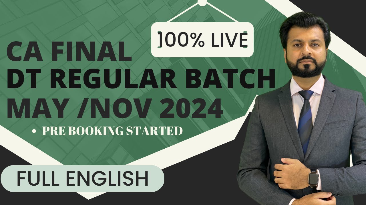 100% LIVE BATCH | DT CA FINAL REGULAR | MAY/NOV 2024 - FULL ENGLISH ...
