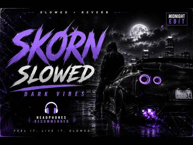 SKORN – Slowed Edit [4K Visuals]