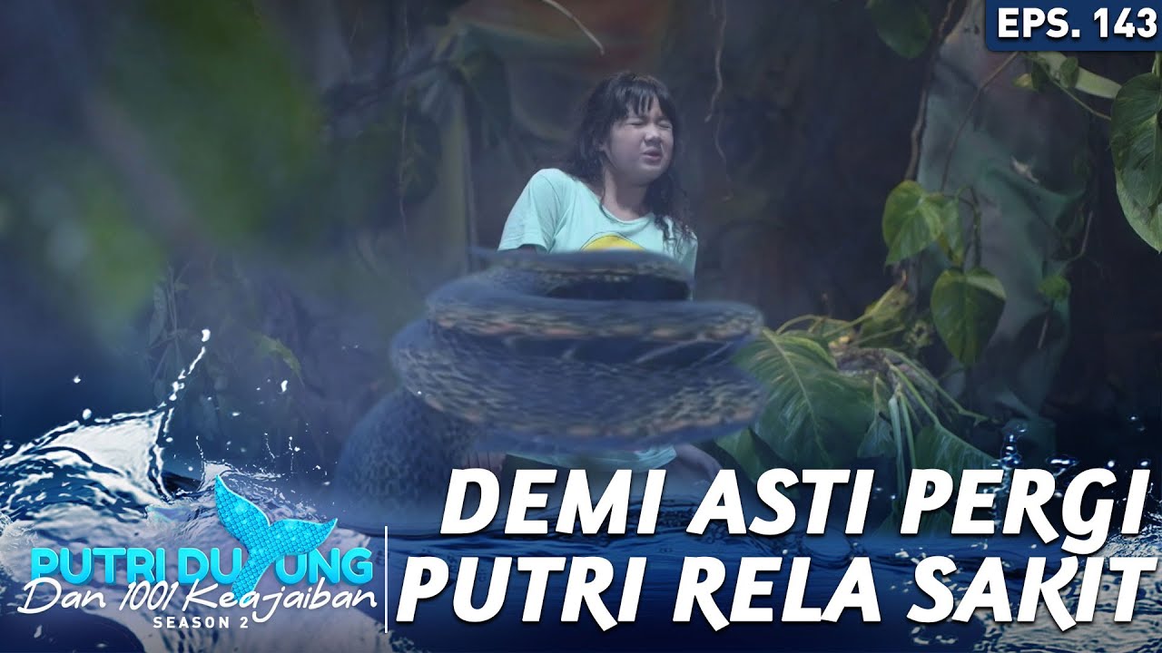 Demi Asti Pergi, Putri Rela Di Tangkap Ular - Putri Duyung Dan 1001 Keajaiban