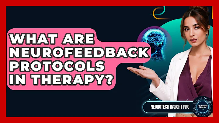 What Are Neurofeedback Protocols In Therapy? - Neurotech Insight Pro