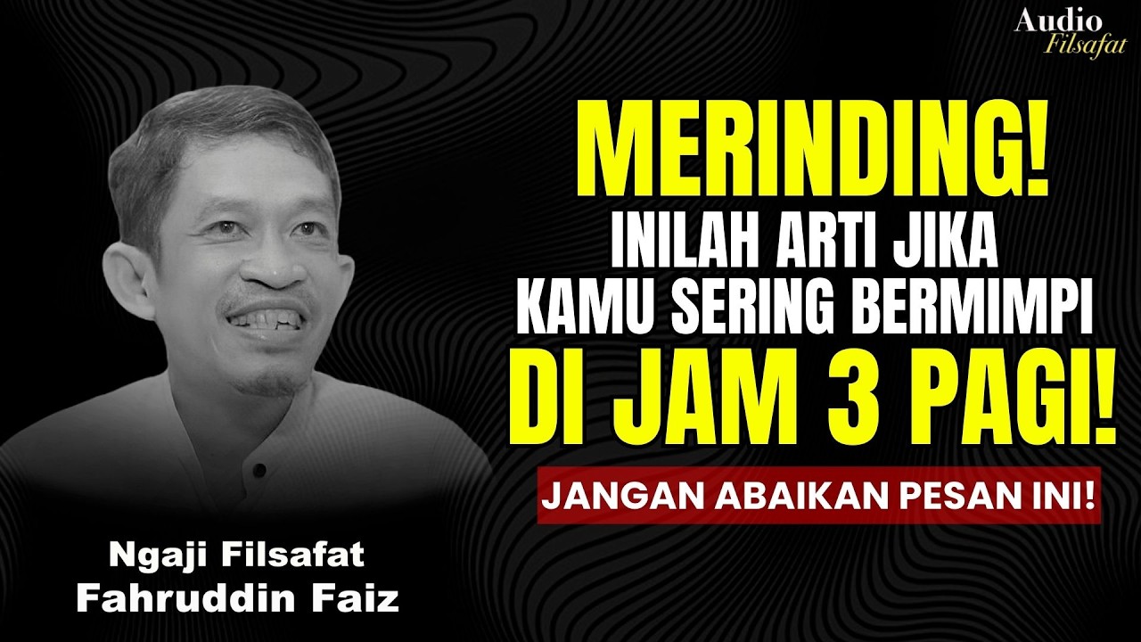 MERINDING! Inilah Arti Jika Kamu Sering Bermimpi di Jam 3 Pagi! | Ngaji Filsafat - Dr Fahruddin Faiz