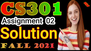 CS301 Assignment No.2 Fall 2021 100% Correct Complete Solution By Learning With Happy Mood