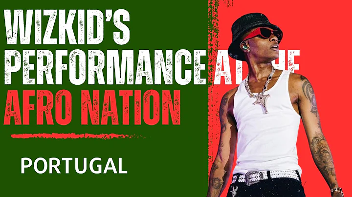 Wizkid Brings The Heat To Afro Nation 2023 in Portugal | A Must Watch Performance