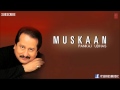 Mohabbat Na Samajh Hoti Hai - Pankaj Udhas Hit Ghazals 'Muskaan' Album