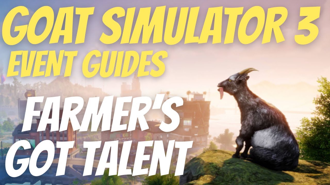 Goat Simulator 3 - Farmer’s Got Talent - Event Guide