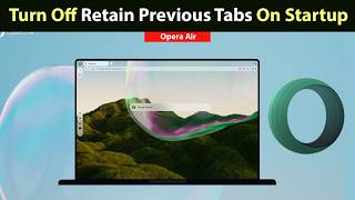 How to Turn Off Retain Previous Tabs On Startup in Opera Air?