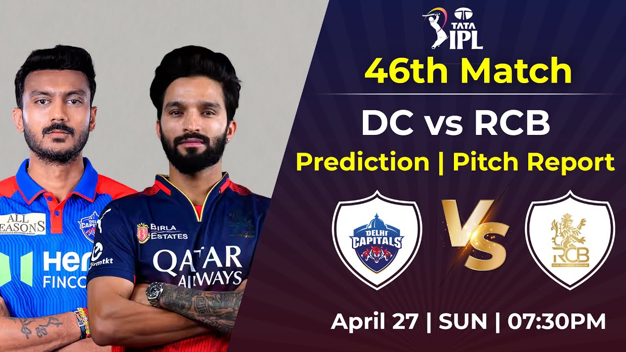 IPL 2025: DC vs RCB 46th Match Prediction | Playing 11, Pitch Report, Head to Head, Key Players