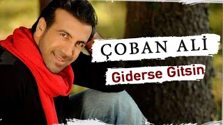ÇOBAN ALİ - GiİDERSE GİTSİN (Official Video)