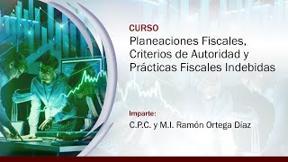 Planeaciones Fiscales, Criterios de Autoridad y Prácticas Fiscales Indebidas